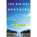 The Big Guy Upstairs: You, Him, and How It All Works