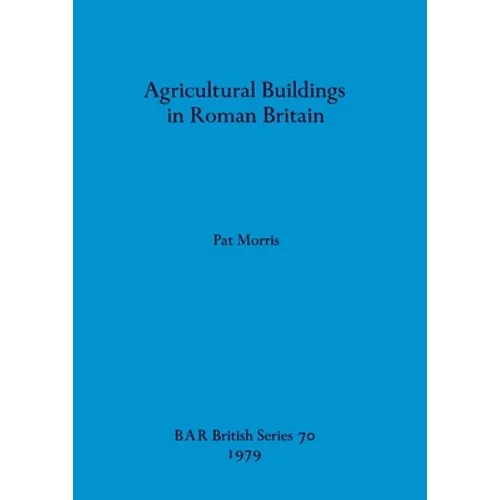 Agricultural Buildings in Roman Britain