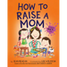 How to Raise a Mom