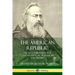 The American Republic: The US Government and Constitution; its Tendencies and Destiny