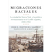 Migraciones Raciales: La Ciudad de Nueva York Y La Política Revolucionaria En El Caribe Hispánico