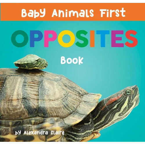Baby Animals First Opposites Book