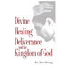 Divine Healing, Deliverance and the Kingdom of God