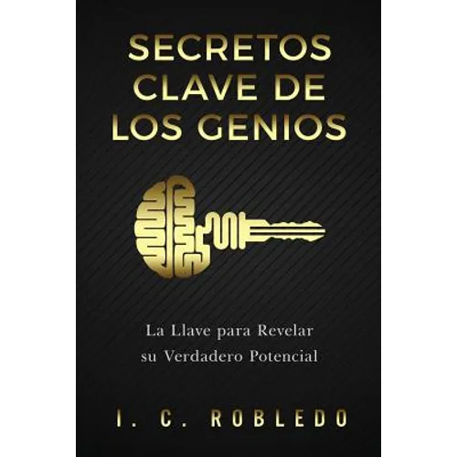 Secretos Clave de los Genios: La Llave para Revelar su Verdadero Potencial