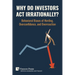 Why Do Investors Act Irrationally? Behavioral Biases of Herding, Overconfidence, and Overreaction