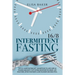 Intermittent Fasting 16/8: The 101 Guide Fasting Diet 16/8 Method to Lose Over 50 Pounds and Keep It off Eating Whatever You Want. Live Healthier
