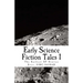 Early Science Fiction Tales 1: The Earliest SF Stories Ever: 51BC - 1638AD