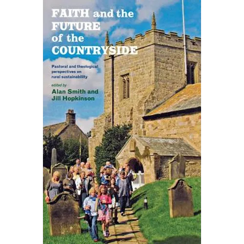 Faith and the Future of the Countryside: Pastoral and Theological Perspectives on Rural Sustainability