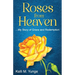 Roses From Heaven: ...My Story of Grace and Redemption