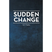 Sudden Change
