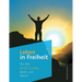 Leben in Freiheit: Aus der Kraft Gottes leben und denen
