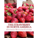 The Strawberry In North America: History, Origin, Botany and Breeding