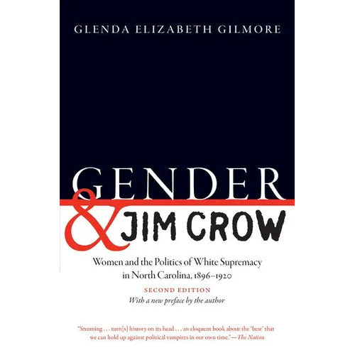 Gender and Jim Crow, Second Edition: Women and the Politics of White Supremacy in North Carolina, 1896-1920 - Paperback