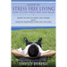 Guide to Stress Free Living: How to Live Stress-Free and Relax