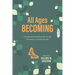 All Ages Becoming: Intergenerational Practice and the Formation of God's People