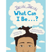 Jacobi Jacobi What Can I Be...?