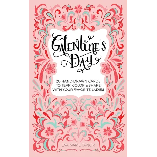 Galentine's Day: 20 Hand-Drawn Cards to Tear, Color and Share with Your Favorite Ladies