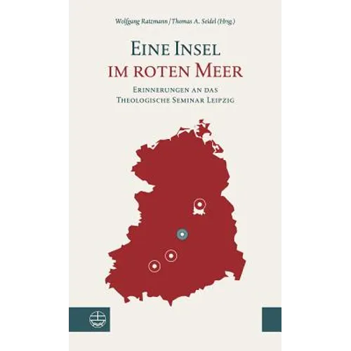 Eine Insel Im Roten Meer: Erinnerungen an Das Theologische Seminar Leipzig
