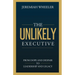 The Unlikely Executive: From Dope and Despair to Leadership and Legacy