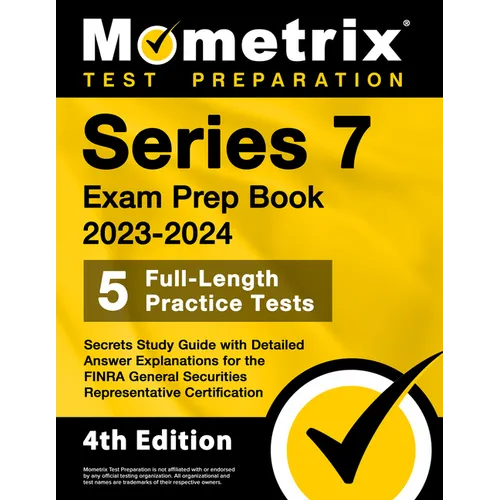 Series 7 Exam Prep Book 2023-2024 - 5 Full-Length Practice Tests, Secrets Study Guide with Detailed Answer Explanations for the FINRA General Securiti