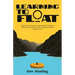 Learning to Float: What My Conversations with Rob Bell Taught Me about Surviving Burnout and Creating a Life of Purpose & Joy