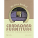 The Great Book of Cardboard Furniture: Step-By-Step Techniques and Designs