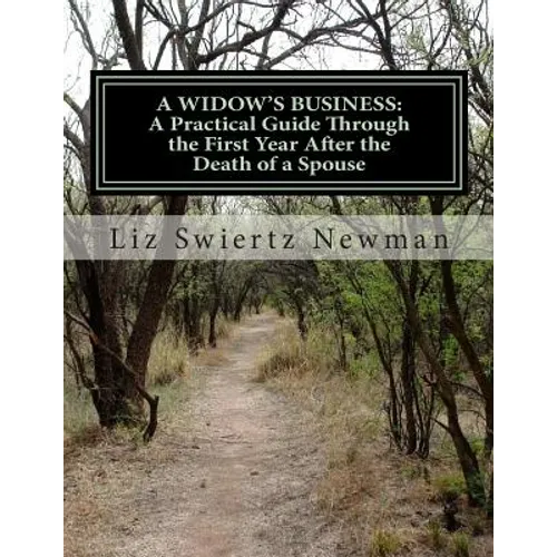 A Widow's Business: A Practical Guide Through the First Year After the Death of a Spouse
