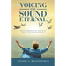 Voicing the Sound Eternal: Transformational Power of Sound and Consciousness