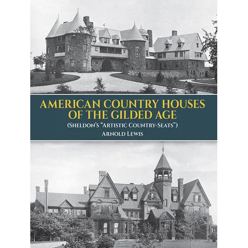American Country Houses of the Gilded Age: (Sheldon's Artistic Country-Seats)