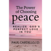 The Power of Choosing Peace: Realize God's Perfect Love in You
