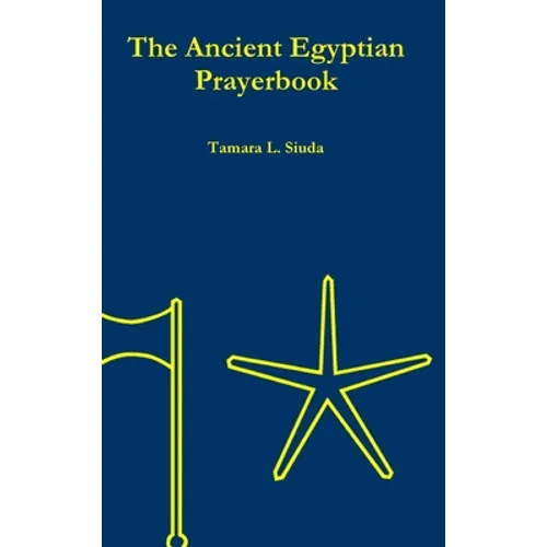 The Ancient Egyptian Prayerbook (Hardcover Edition)