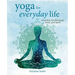 Yoga for Everyday Life: Remedies for the Body, Mind, and Spirit