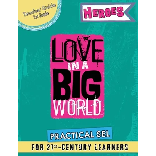 Love In A Big World: Teacher Guide 1st Grade - Heroes Series