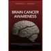 Brain Cancer Awareness: Developing Networks of Strength, Hope, and Healing Empowering Patients, Caregivers, and Loved Ones with Innovative Therapies a