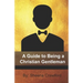 A Guide to Being a Christian Gentleman