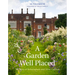 Garden Well Placed: The Story of Helmingham and Other Gardens