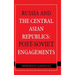 Russia and the Central Asian Republics: Post-Soviet Engagements