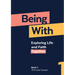 Being with Book 1 the Core Course: Exploring Life and Faith Together