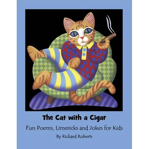 The Cat With A Cigar: Fun Poems, Limericks and Jokes for Kids