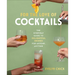 For the Love of Cocktails: The Everyday Guide to Delightful Drinks for Anyone, Anytime