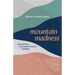 Mountain Madness: Found and Lost in the Peaks of America and Japan