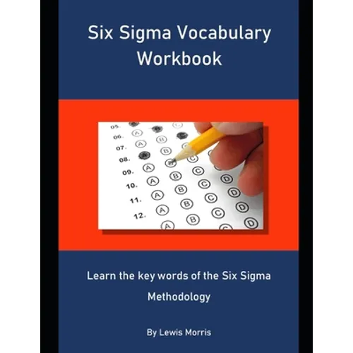 Six Sigma Vocabulary Workbook: Learn the key words of the Six Sigma Methodology
