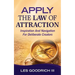 Apply The Law Of Attraction: Inspiration And Navigation For Deliberate Creators