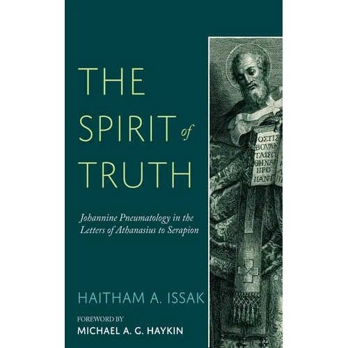 The Spirit of Truth: Johannine Pneumatology in the Letters of Athanasius to Serapion