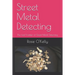 Street Metal Detecting: The Last Frontier of Great Metal Detecting