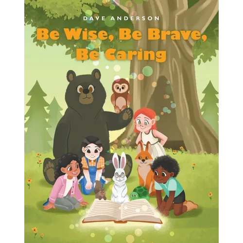 Be Wise, Be Brave, Be Caring