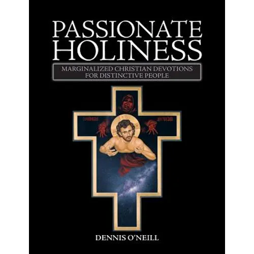 Passionate Holiness: Marginalized Christian Devotions for Distinctive Peoples
