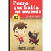 Spanish Novels: Perro que habla no muerde (Spanish Novels for Upper-Intermediates - B2)