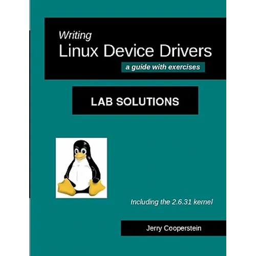 Writing Linux Device Drivers: Lab Solutions: a guide with exercises