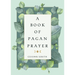 A Book of Pagan Prayer
